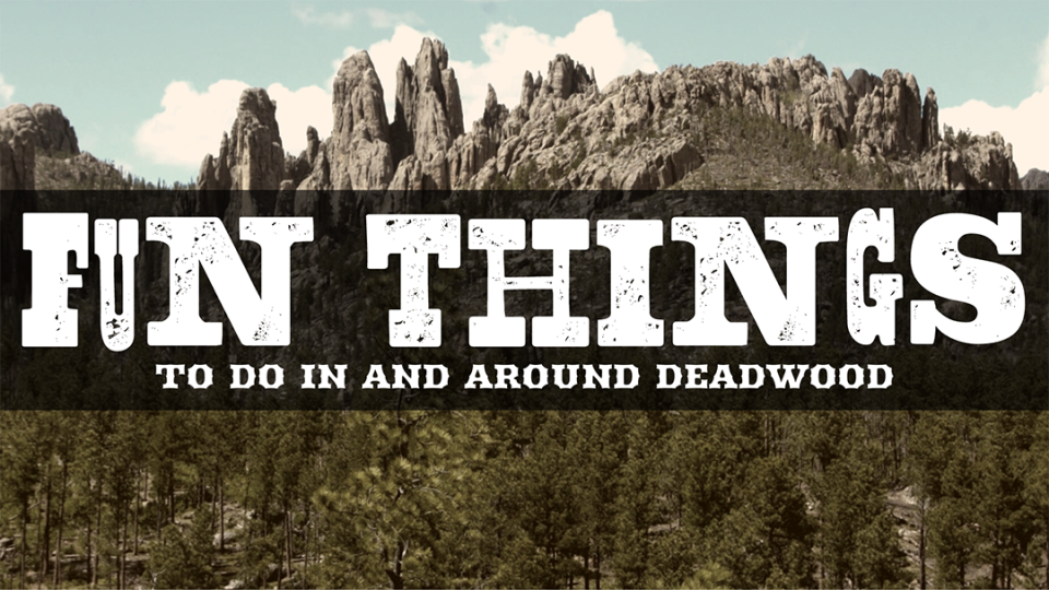 Fun Things to Do In and Around Deadwood