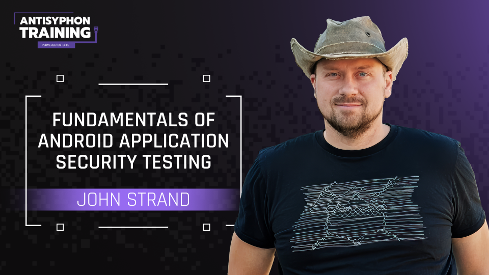 Fundamentals of Android Application Security Testing with John Strand