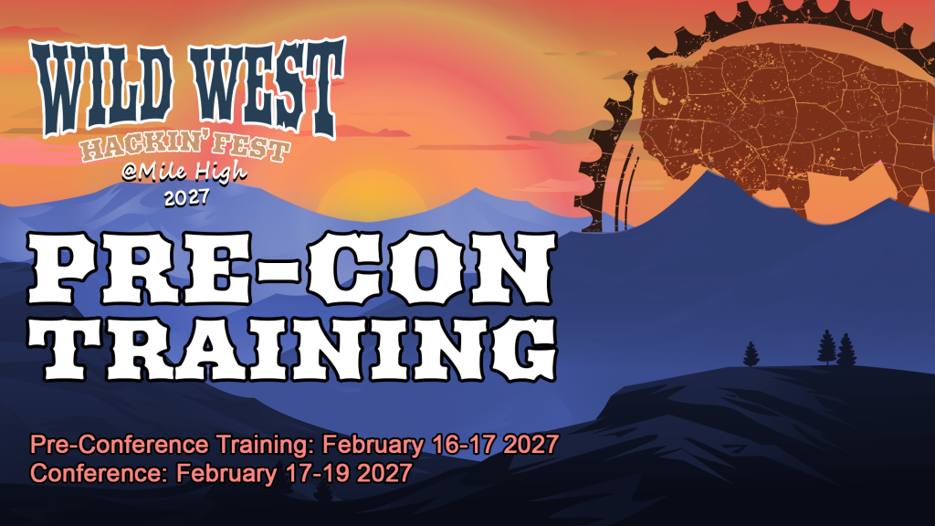 Wild West Hackin Fest High High 2027 Pr-Conference Training February 16-17 2027 Conference February 17-19 2027